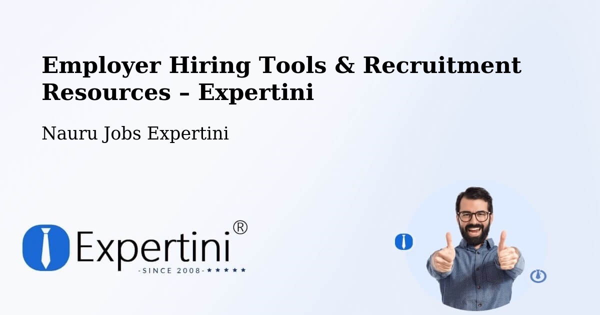 Employer Hiring Tools & Recruitment Resources – Nauru - Nauru Jobs Expertini
