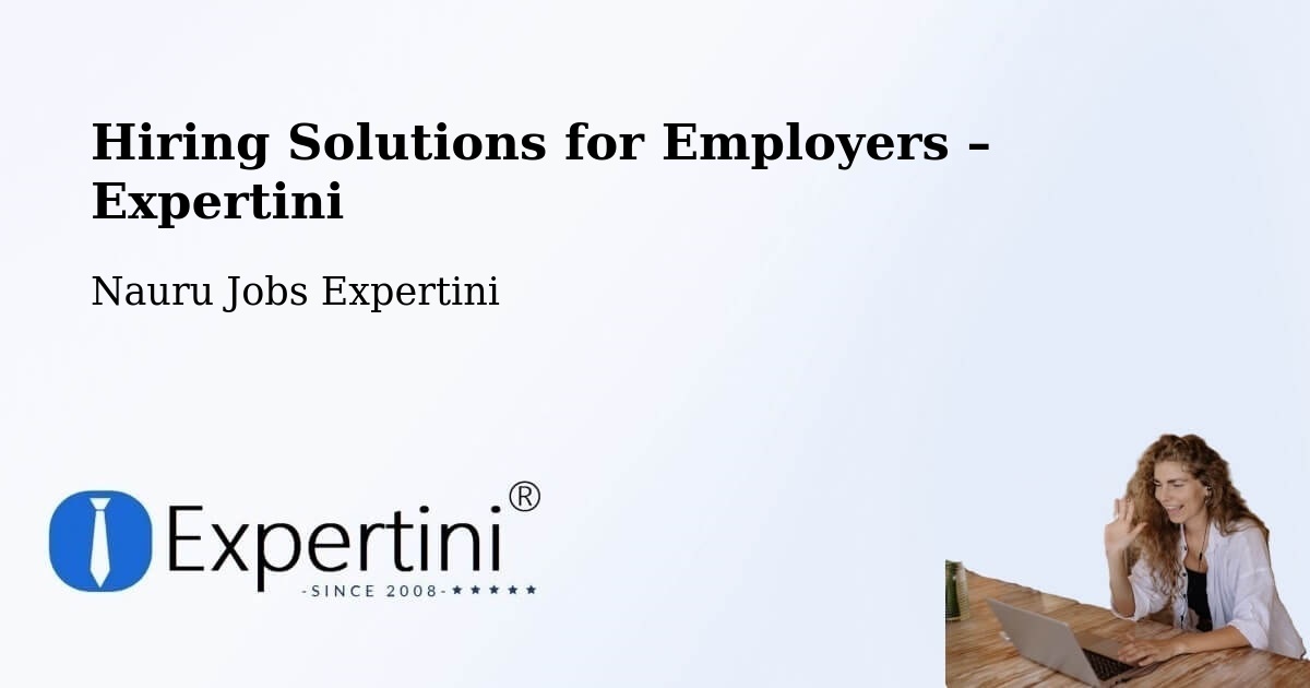 Hiring Solutions for Employers in Nauru - Nauru Jobs Expertini