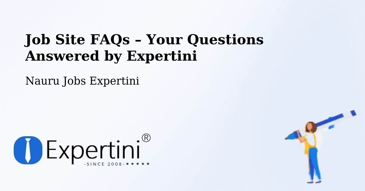 Job Site FAQs – Frequently Asked Questions – Nauru - Nauru Jobs Expertini