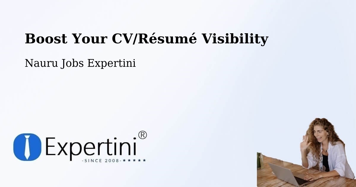 Boost Your CV/Résumé Visibility - Nauru Jobs Expertini