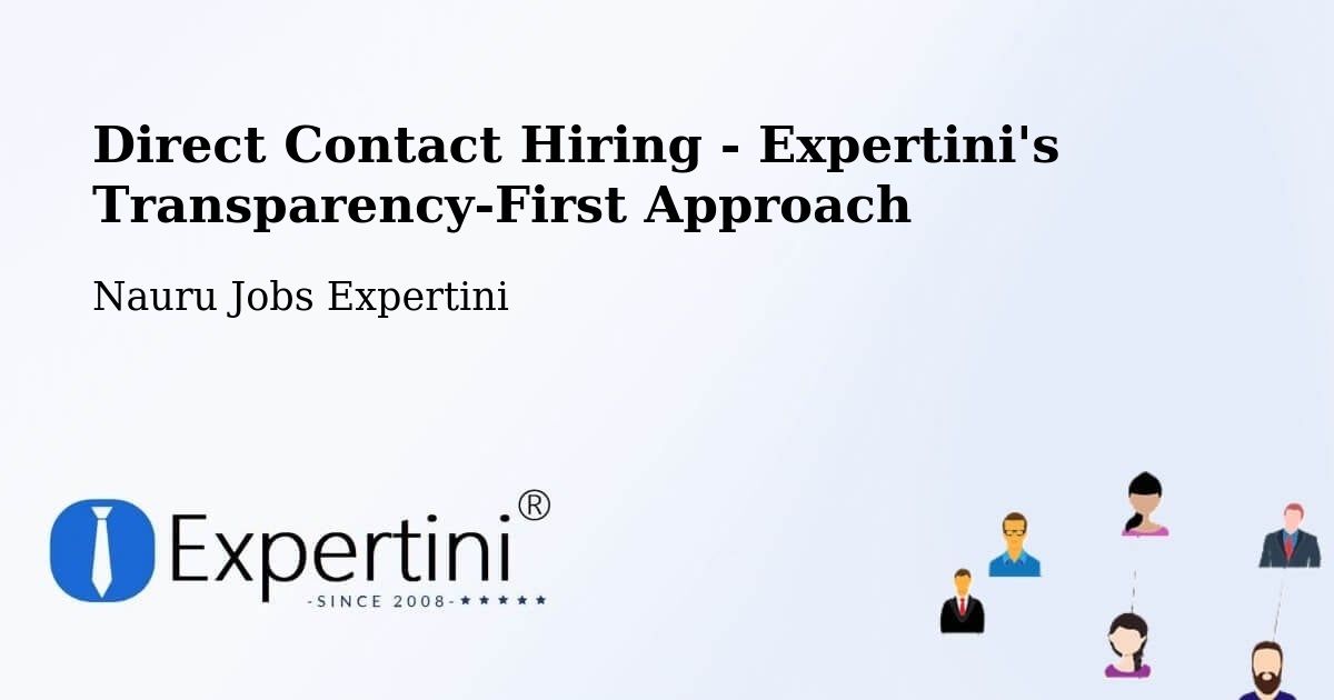Direct Contact Hiring - Expertini's Transparency-First Approach - Nauru Jobs Expertini