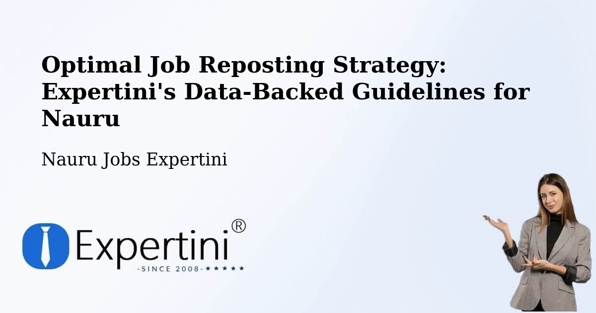 Optimal Job Reposting Strategy: Expertini's Data-Backed Guidelines for Nauru - Nauru Jobs Expertini