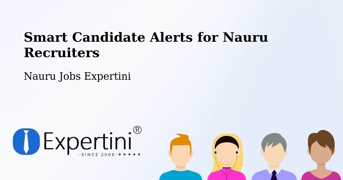 Smart Candidate Alerts for Nauru Recruiters - Nauru Jobs Expertini